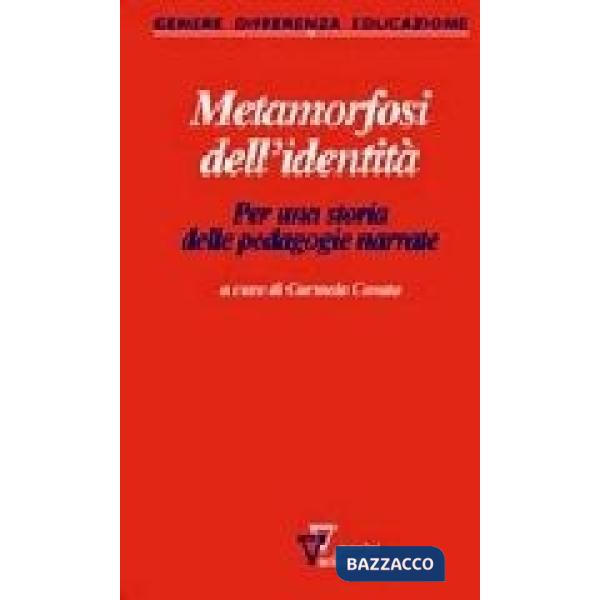Metamorfosi dell'identità. Per una storia delle pedagogie narrate