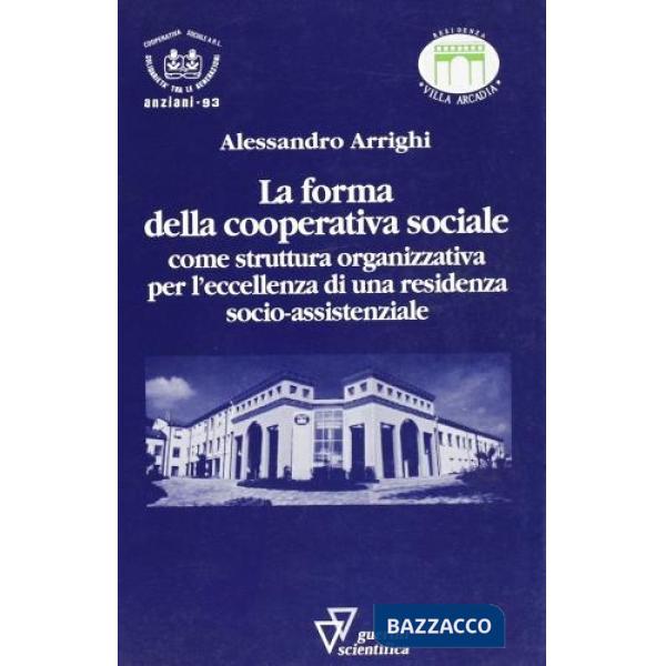 Forma della cooperativa sociale come struttura organizzativa per l'eccellenza di una residenza socio-assistenziale (La)