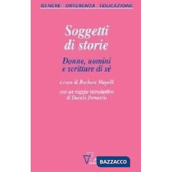 Soggetti di storie. Donne, uomini e scritture di sé