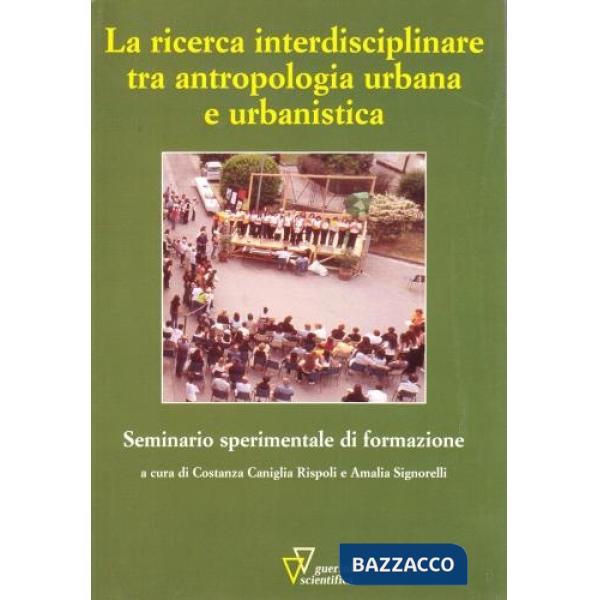 Ricerca interdisciplinare tra antropologia e urbana e urbanistica (La)