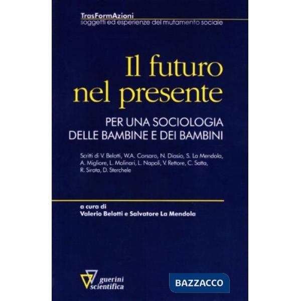 Futuro nel presente. Per una sociologia delle bambine e dei bambini (Il)