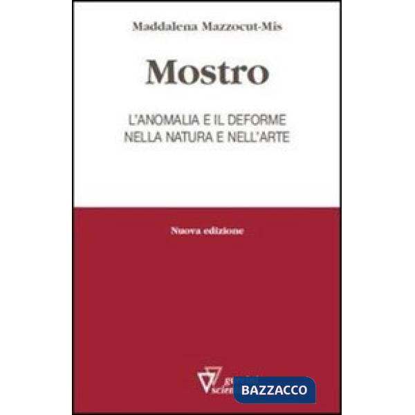 Mostro. L'anomalia e il deforme nella natura e nell'arte