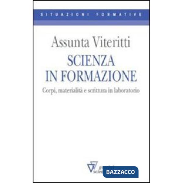 Scienza in formazione. Corpi, materialità e scrittura in laboratorio