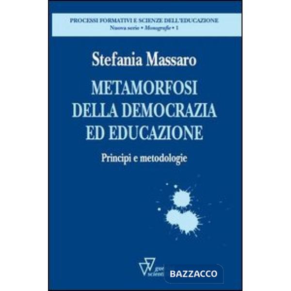 Metamorfosi della democrazia. Principi e metodologie