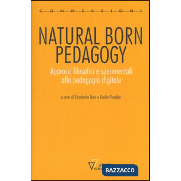 Natural born pedagogy. Approcci filosofici e sperimentali alla pedagogia digitale