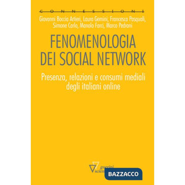 Fenomenologia dei social network. Presenza, relazioni e consumi mediali degli italiani online