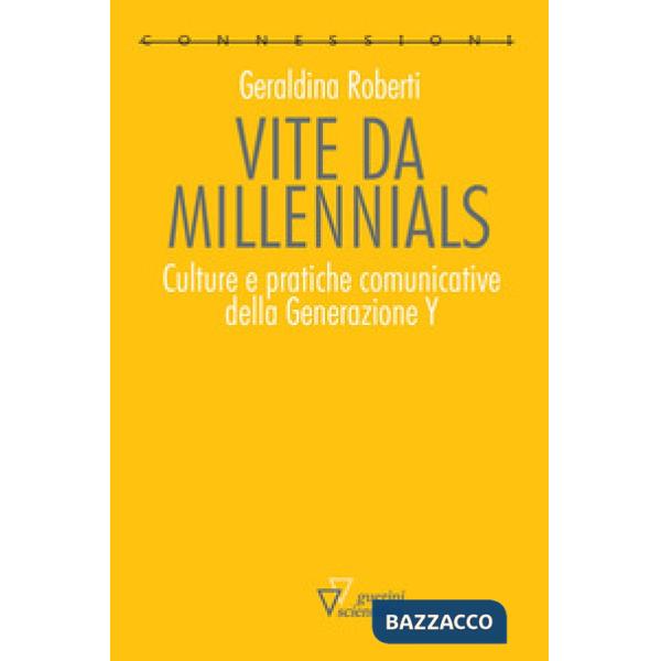 Vite da millennials. Culture e pratiche comunicative della generazione Y