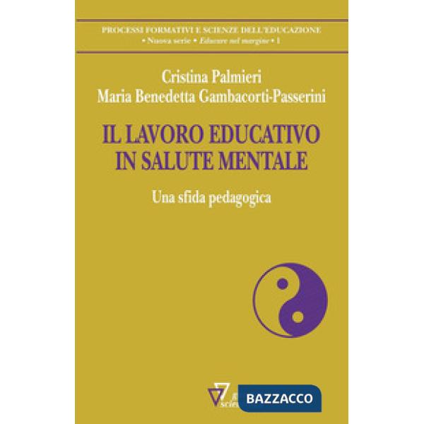 Lavoro educativo in salute mentale. Una sfida pedagogica (Il)