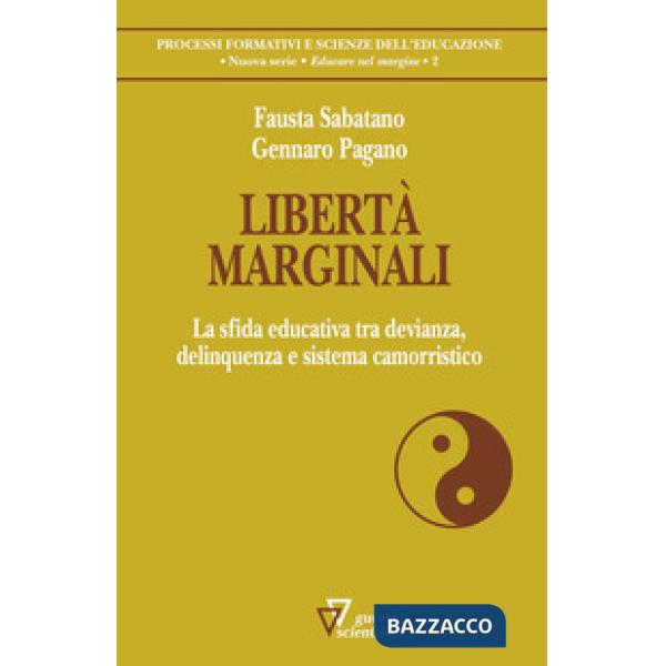 Libertà marginali. La sfida educativa tra devianza, delinquenza e sistema camorristico