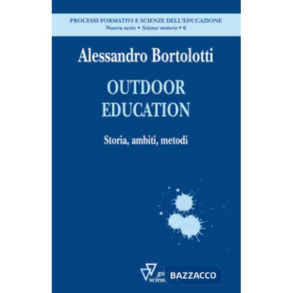 Outdoor education. Storia, ambiti, metodi
