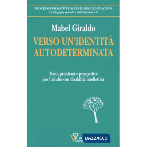 Verso un'identità autodeterminata. Temi, problemi e prospettive per l'adulto con disabilità intellettiva