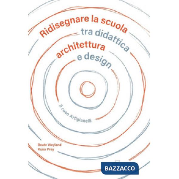 Ridisegnare la scuola tra didattica archietttura e design. Il caso Artigianelli