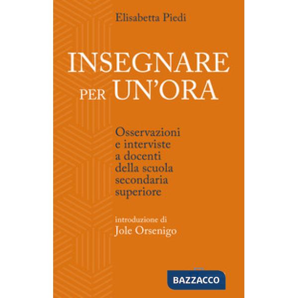 Insegnare per un'ora. Osservazioni e interviste a docenti della scuola secondaria superiore