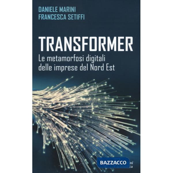 Transformer. Le metamorfosi digitali delle imprese del Nord Est