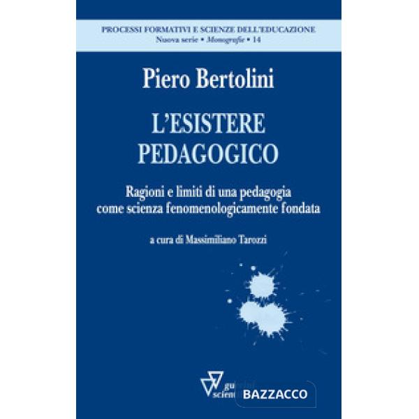 Esistere pedagogico. Ragioni e limiti di una pedagogia come scienza fenomenologicamente fondata (L')