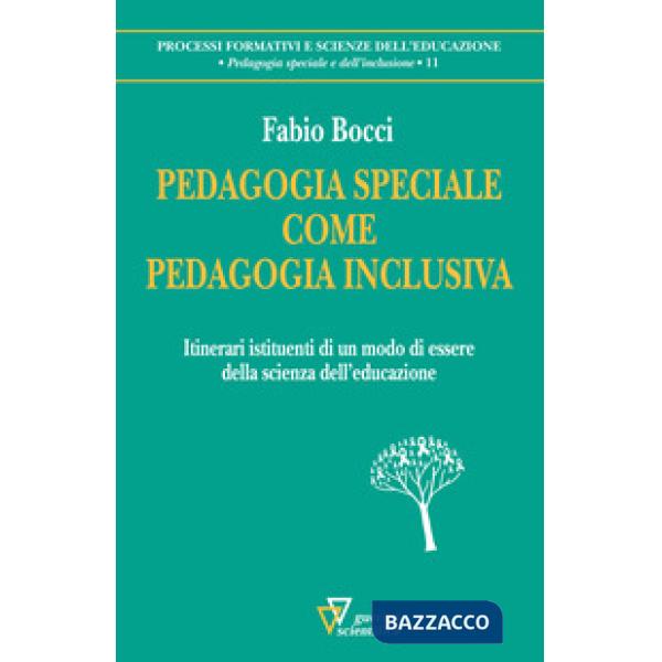 Pedagogia speciale come pedagogia inclusiva. Itinerari istituenti di un modo di essere della scienza dell'educazione