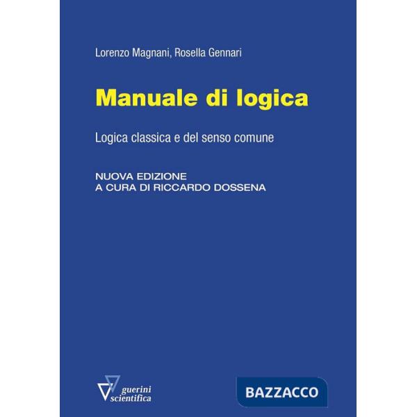 Manuale di logica. Logica classica e del senso comune. Nuova ediz.