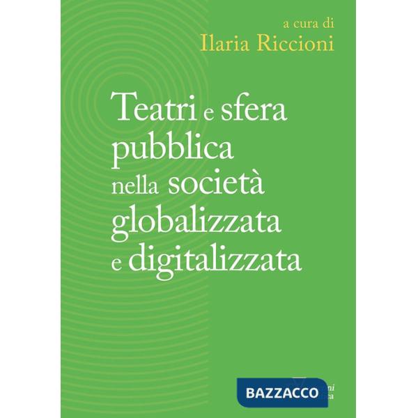 Teatri e sfera pubblica nella società globalizzata e digitalizzata