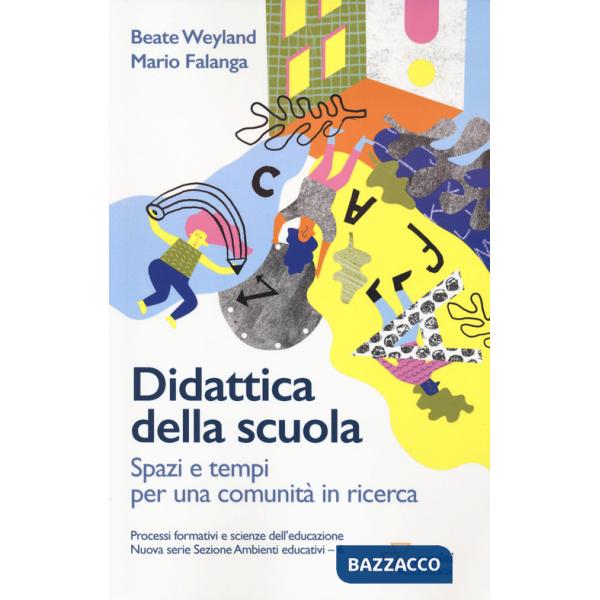 Didattica della scuola. Spazi e tempi per una comunità in ricerca