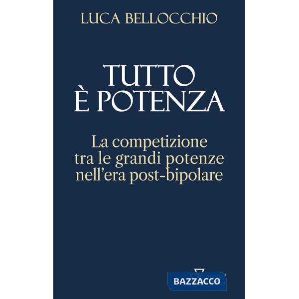 Tutto è potenza. La competizione tra le grandi potenze nell'era post-bipolare