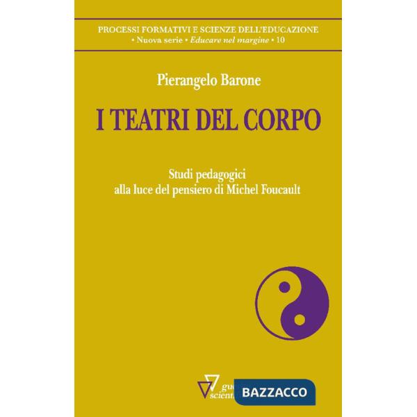 Teatri del corpo. Studi pedagogici alla luce del pensiero di Michel Foucault (I)