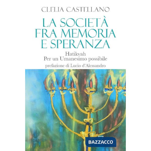 Società fra memoria e speranza. Hatikvah. Per un Umanesimo possibile (La)