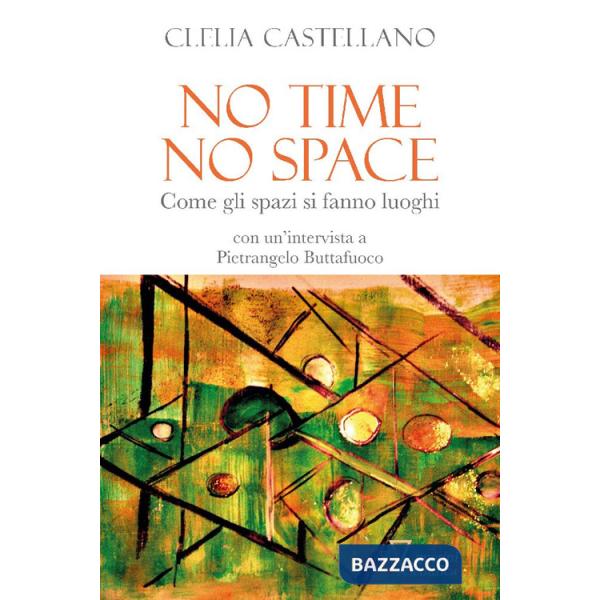 No time, no space. Come gli spazi si fanno luoghi