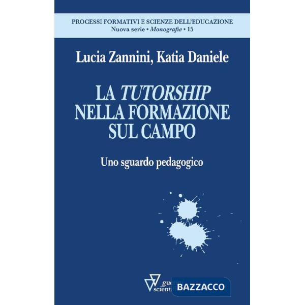 Tutorship nella formazione sul campo. Uno sguardo pedagogico (La)