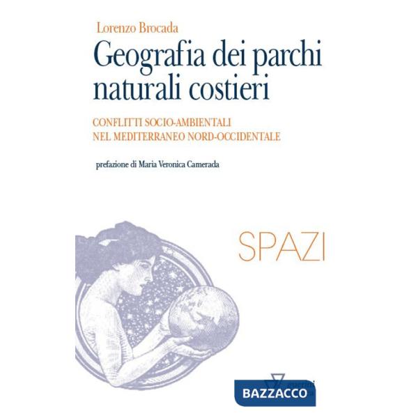 Geografia dei parchi naturali costieri. Conflitti socio-ambientali nel Mediterraneo nord-occidentale
