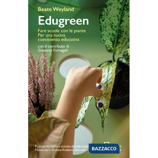 Edugreen. Fare scuola con le piante. Per una nuova coesistenza educativa