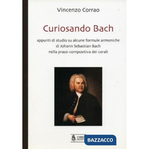 Curiosando Bach. Appunti di studio su alcune formule armoniche di Johann Sebastian Bach nella prassi compositiva dei corali