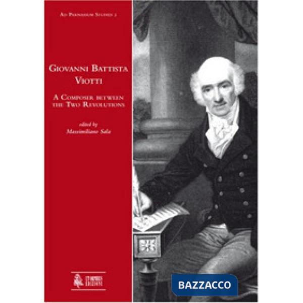 Giovanni Battista Viotti. A composer between the two revolutions