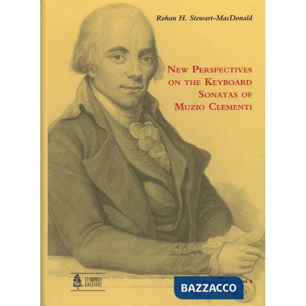 New perspectives on the keyboard sonatas of Muzio Clementi