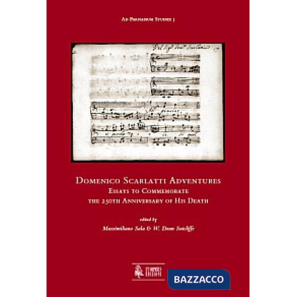 Domenico Scarlatti adventures. Essays to commemorate the 250th anniversary of his death