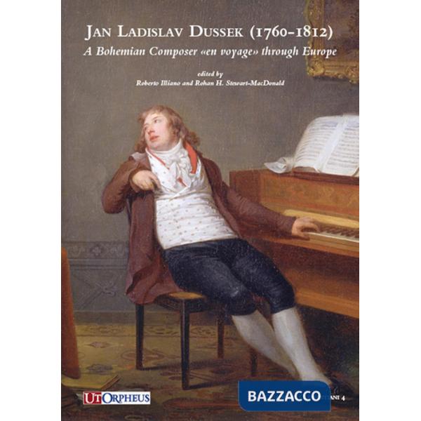 Jan Ladislav Dussek (1760-1812). A Bohemian composer en voyage through Europe