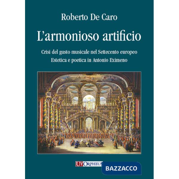 Armonioso artificio. Crisi del gusto musicale nel Settecento europeo. Estetica e poetica in Antonio Eximeno (L')