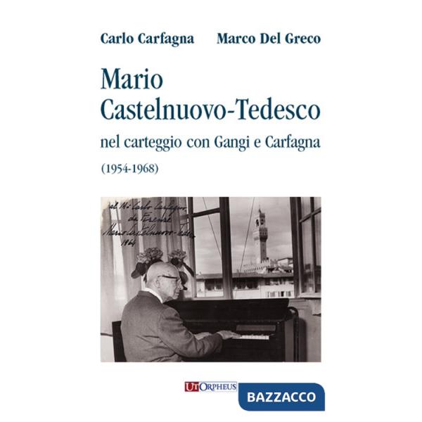 Mario Castelnuovo-Tedesco nel carteggio con Gangi e Carfagna (1954-1968)