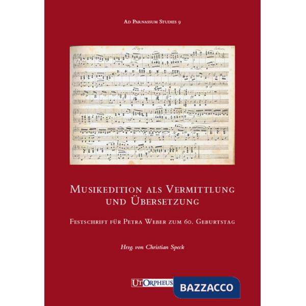 Musikedition als Vermittlung und Übersetzung. Festschrift für Petra Weber zum 60. Geburtsag