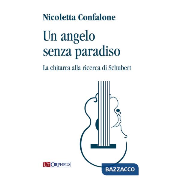 Angelo senza paradiso. La chitarra alla ricerca di Schubert (Un)