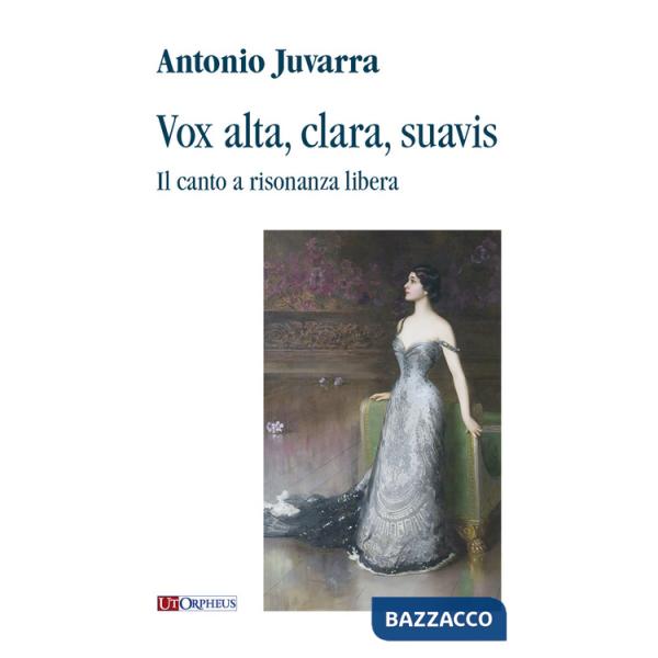 Vox alta, clara, suavis. Il canto a risonanza libera