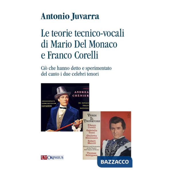 Teorie tecnico-vocali di Mario Del Monaco e Franco Corelli. Ciò che hanno detto e sperimentato del canto i due celebri tenori (L