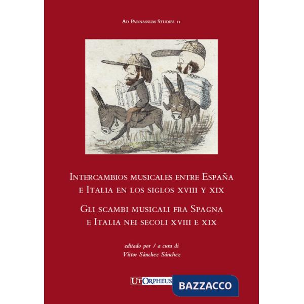 Intercambios musicales entre España e Italia en los siglos XVIII y XIX-Gli scambi musicali fra Spagna e Italia nei secoli XVIII 