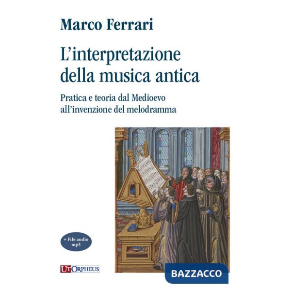 Interpretazione della musica antica. Pratica e teoria dal Medioevo all'invenzione del melodramma. Con File audio per il download