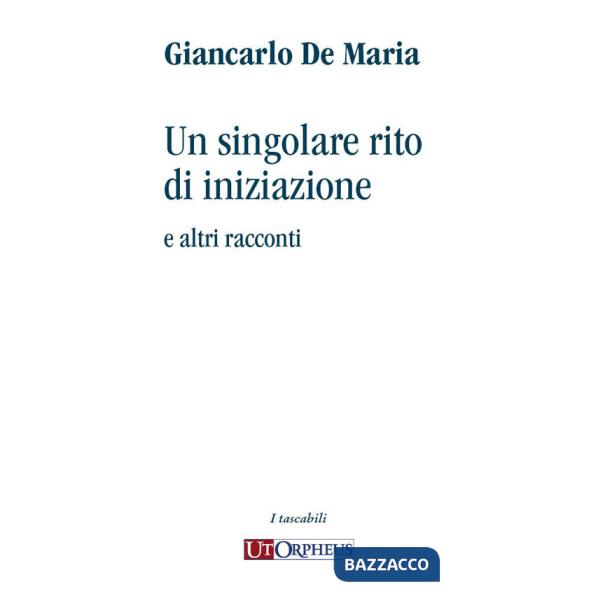 Singolare rito di iniziazione e altri racconti (Un)