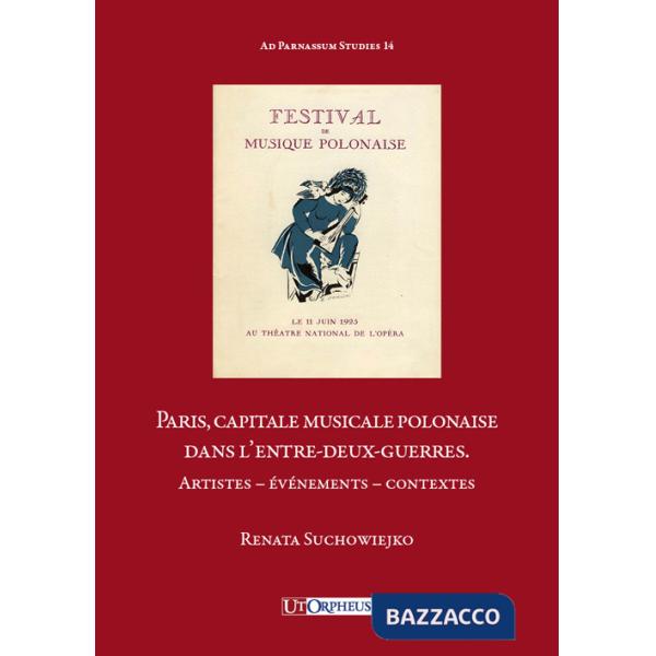 Paris, capitale musicale polonaise dans l'entre-deux-guerres. Artistes, événements, contextes