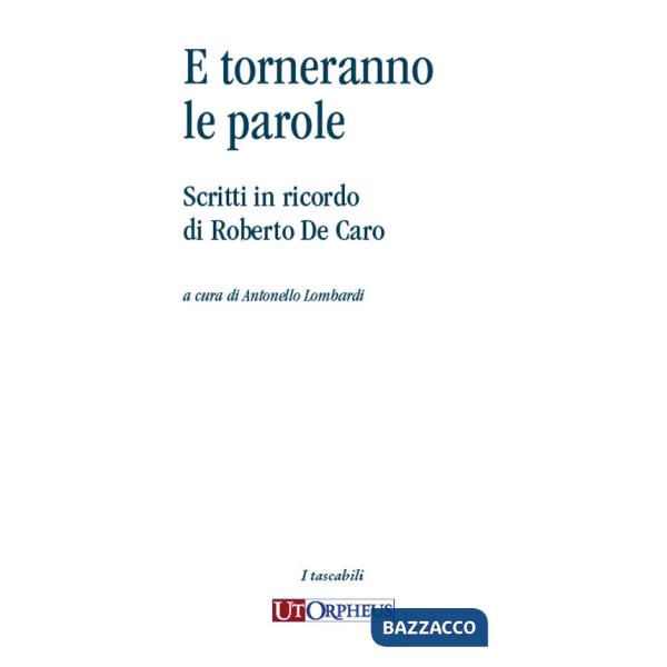 E torneranno le parole. Scritti in ricordo di Roberto De Caro
