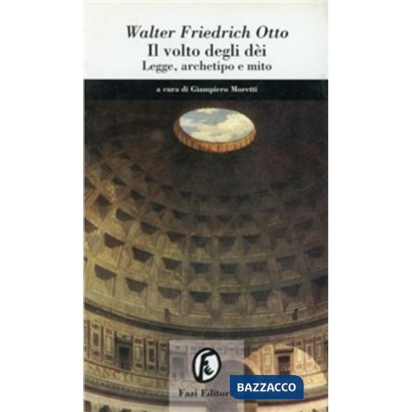 Volto degli dei. Legge, archetipo e mito (Il)