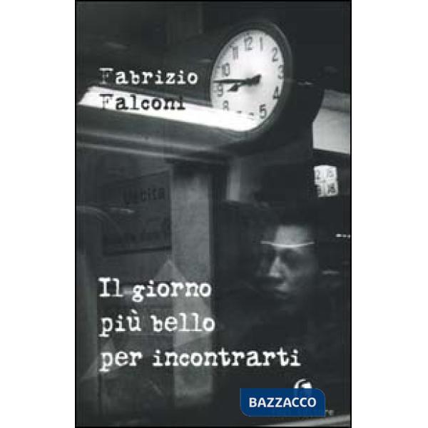 Giorno più bello per incontrarti (Il)