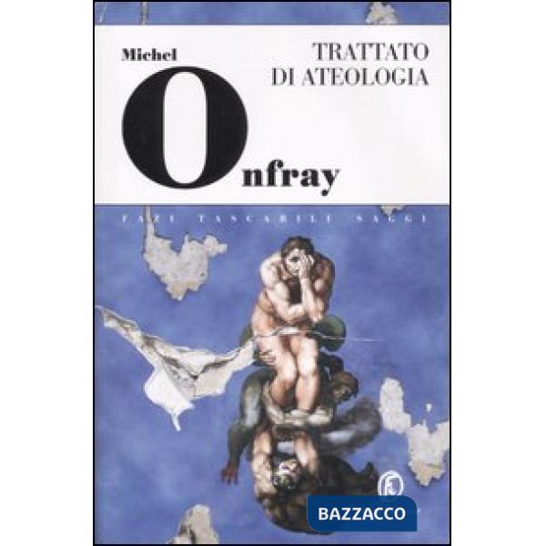 Trattato di ateologia. Fisica della metafisca