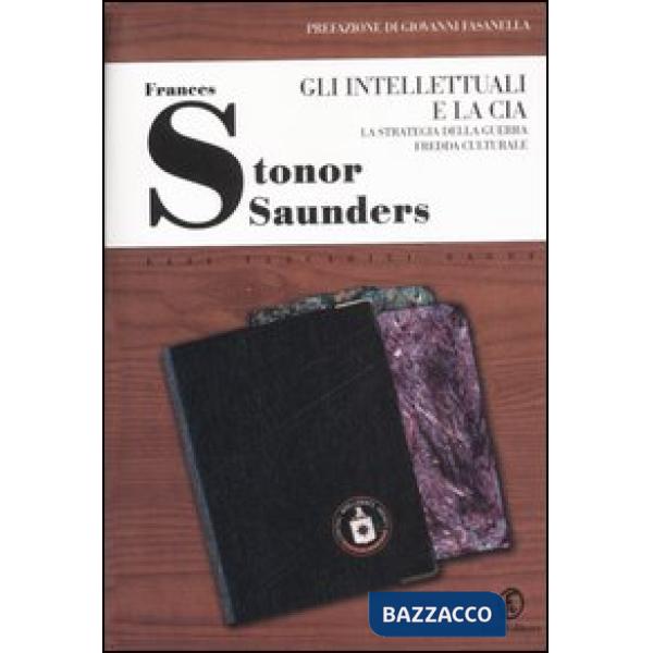 Intellettuali e la CIA. La strategia della guerra fredda culturale (Gli)